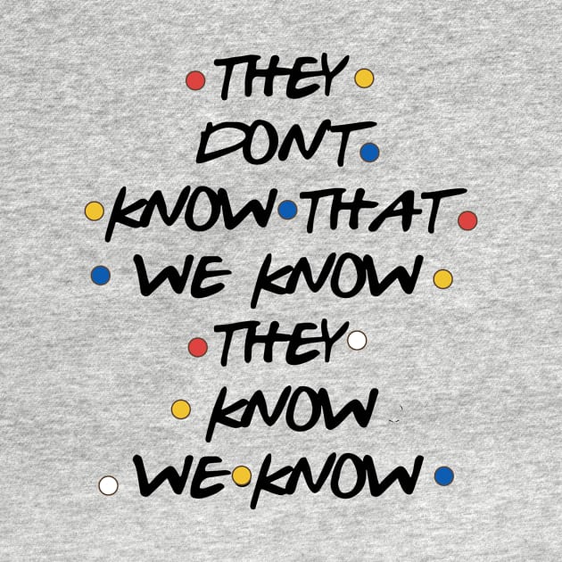 They Dont Know That We Know Atheist T Shirts by huepham613